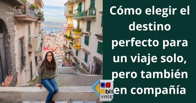 blivale_image_es_destino perfecto para un viaje en solitario_643x337 BLIVALE Blog: Guides and tips for worry-free travel - Results from #260